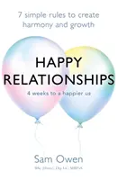 Des relations heureuses : 7 règles simples pour créer l'harmonie et la croissance - Happy Relationships: 7 Simple Rules to Create Harmony and Growth