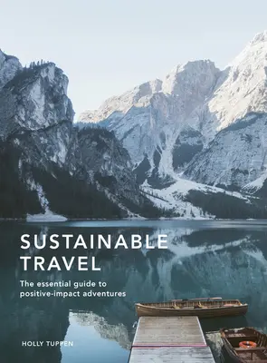 Voyage durable : Le guide essentiel des aventures à impact positif - Sustainable Travel: The Essential Guide to Positive Impact Adventures