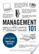 Management 101 : De l'embauche et du licenciement à la transmission de nouvelles compétences, un guide essentiel des stratégies de gestion - Management 101: From Hiring and Firing to Imparting New Skills, an Essential Guide to Management Strategies