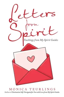 Lettres de l'Esprit : Enseignements de mes guides spirituels - Letters from Spirit: Teachings from My Spirit Guides