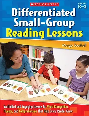 Leçons de lecture différenciées en petits groupes : K-3 - Differentiated Small-Group Reading Lessons: K-3