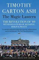 Lanterne magique - La révolution de 1989 vue à Varsovie, Budapest, Berlin et Prague (Ash Timothy Garton (Auteur)) - Magic Lantern - The Revolution of '89 Witnessed in Warsaw, Budapest, Berlin and Prague (Ash Timothy Garton (Author))