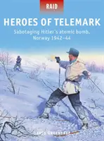 Les héros du Télémark : Saboter la bombe atomique d'Hitler, Norvège 1942-44 - Heroes of Telemark: Sabotaging Hitler's Atomic Bomb, Norway 1942-44