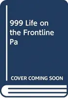 999 - Ma vie en première ligne des services d'ambulance - 999 - My Life on the Frontline of the Ambulance Service