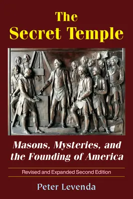 Le Temple secret : Maçons, mystères et fondation de l'Amérique - The Secret Temple: Masons, Mysteries, and the Founding of America