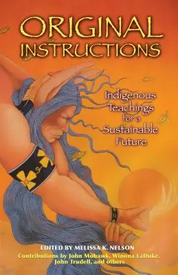 Instructions originales : Enseignements autochtones pour un avenir durable - Original Instructions: Indigenous Teachings for a Sustainable Future