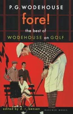 Fore ! Le meilleur de Wodehouse sur le golf - Fore!: The Best of Wodehouse on Golf