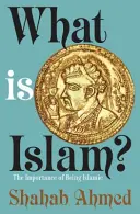 Qu'est-ce que l'islam ? L'importance d'être islamique - What Is Islam?: The Importance of Being Islamic