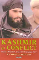 Le Cachemire en conflit : l'Inde, le Pakistan et la guerre sans fin - Kashmir in Conflict: India, Pakistan and the Unending War