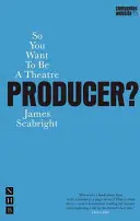 Vous voulez devenir producteur de théâtre ? - So You Want to Be a Theatre Producer?