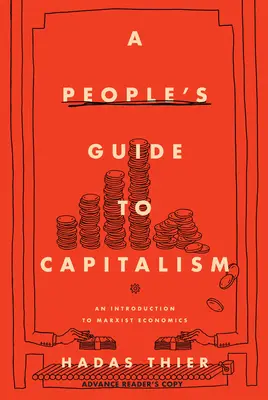 Guide populaire du capitalisme : Une introduction à l'économie marxiste - A People's Guide to Capitalism: An Introduction to Marxist Economics