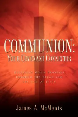 La communion : Votre connecteur d'alliance - Communion: Your Covenant Connector