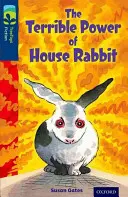 Oxford Reading Tree TreeTops Fiction : Niveau 14 More Pack A : Le terrible pouvoir de House Rabbit - Oxford Reading Tree TreeTops Fiction: Level 14 More Pack A: The Terrible Power of House Rabbit