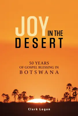 La joie dans le désert : 50 ans de bénédiction évangélique au Botswana - Joy in the Desert: 50 Years of Gospel Blessing in Botswana