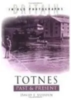 Totnes hier et aujourd'hui - Totnes Past & Present