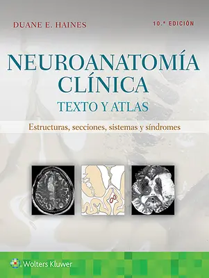 Neuroanatome clinique : Texte et Atlas - Neuroanatoma Clnica: Texto Y Atlas