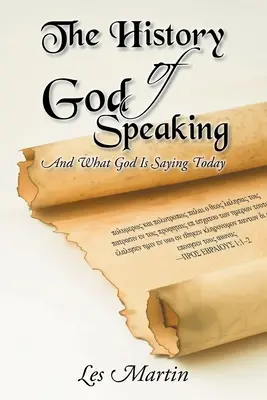 L'histoire de la parole de Dieu : Et ce que Dieu dit aujourd'hui - The History of God Speaking: And What God Is Saying Today