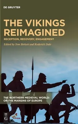 Les Vikings réimaginés : Réception, récupération, engagement - The Vikings Reimagined: Reception, Recovery, Engagement