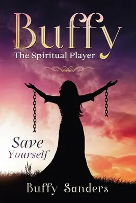 Buffy la joueuse spirituelle : Sauvez-vous - Buffy the Spiritual Player: Save Yourself