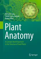 Anatomie des plantes : Une approche conceptuelle de la structure des plantes à graines - Plant Anatomy: A Concept-Based Approach to the Structure of Seed Plants