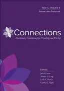 Connexions : Un commentaire du Lectionnaire pour la prédication et le culte : Année C, Volume 3, Saison après la Pentecôte - Connections: A Lectionary Commentary for Preaching and Worship: Year C, Volume 3, Season After Pentecost