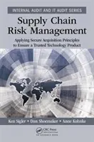 Gestion des risques de la chaîne d'approvisionnement : Appliquer les principes de l'acquisition sécurisée pour garantir un produit technologique fiable - Supply Chain Risk Management: Applying Secure Acquisition Principles to Ensure a Trusted Technology Product