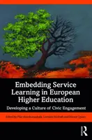 Intégrer l'apprentissage par le service dans l'enseignement supérieur européen : Développer une culture de l'engagement civique - Embedding Service Learning in European Higher Education: Developing a Culture of Civic Engagement