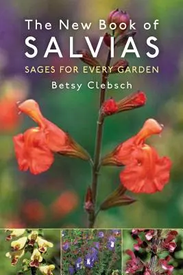 Le nouveau livre des salvias : Des sages pour chaque jardin - The New Book of Salvias: Sages for Every Garden