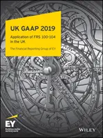 UK GAAP 2019 : Pratiques comptables généralement admises selon les GAAP britanniques et irlandais - UK GAAP 2019: Generally Accepted Accounting Practice Under UK and Irish GAAP