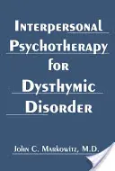 Psychothérapie interpersonnelle pour le trouble dysthymique - Interpersonal Psychotherapy for Dysthymic Disorder