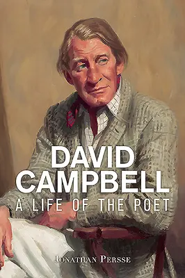 David Campbell : Une vie de poète - David Campbell: A Life of the Poet