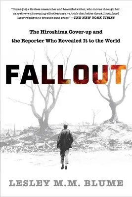 Fallout : La dissimulation d'Hiroshima et le journaliste qui l'a révélée au monde - Fallout: The Hiroshima Cover-Up and the Reporter Who Revealed It to the World