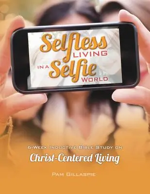 Une vie désintéressée dans un monde de selfies - Selfless Living in a Selfie World