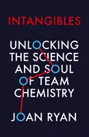 Intangibles - Dévoiler la science et l'âme de la chimie d'équipe - Intangibles - Unlocking the Science and Soul of Team Chemistry