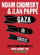 Gaza en crise - Réflexions sur la guerre d'Israël contre les Palestiniens - Gaza in Crisis - Reflections on Israel's War Against the Palestinians