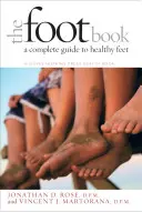 Le livre des pieds : Un guide complet pour des pieds en bonne santé - The Foot Book: A Complete Guide to Healthy Feet