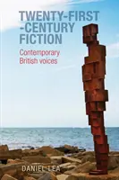 Fiction du vingt-et-unième siècle : Voix britanniques contemporaines - Twenty-First-Century Fiction: Contemporary British Voices