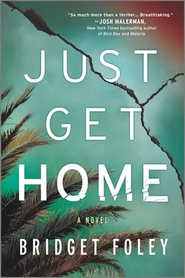 Just Get Home : Un thriller intense parfait pour les clubs de lecture - Just Get Home: An Intense Thriller Perfect for Book Clubs