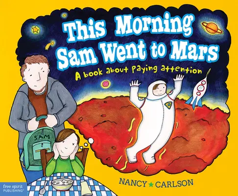 Ce matin, Sam est allé sur Mars : Un livre sur l'attention - This Morning Sam Went to Mars: A Book about Paying Attention