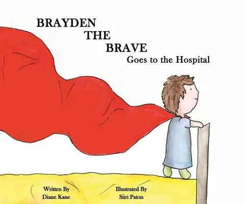 Brayden le courageux va à l'hôpital - Brayden the Brave Goes to the Hospital