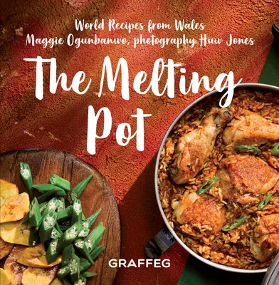 Le Melting Pot : les recettes du monde du Pays de Galles - The Melting Pot: World Recipes from Wales