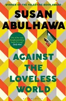 Contre le monde sans amour - lauréat du prix du livre de la Palestine - Against the Loveless World - Winner of the Palestine Book Award