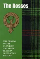 Rosses - Les origines du clan Ross et leur place dans l'histoire - Rosses - The Origins of the Clan Ross and Their Place in History