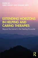 Élargir les horizons des thérapies d'aide et de soins : Dépasser les limites de la rencontre thérapeutique - Extending Horizons in Helping and Caring Therapies: Beyond the Liminal in the Healing Encounter