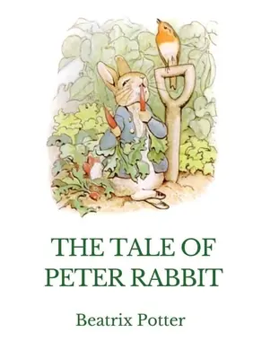 Le conte de Pierre Lapin : un livre britannique pour enfants écrit et illustré par Beatrix Potter. - The Tale of Peter Rabbit: A British children's book written and illustrated by Beatrix Potter