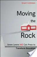 Faire bouger le rocher : Sept leviers pour transformer l'éducation - Moving the Rock: Seven Levers We Can Press to Transform Education