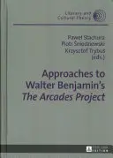 Approches du Projet Arcades de Walter Benjamin - Approaches to Walter Benjamin's The Arcades Project