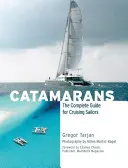 Catamarans : Le guide complet pour les navigateurs de croisière - Catamarans: The Complete Guide for Cruising Sailors