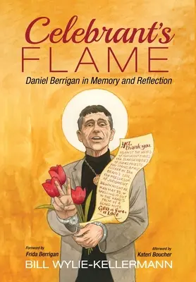 Flamme du célébrant : Daniel Berrigan en mémoire et en réflexion - Celebrant's Flame: Daniel Berrigan in Memory and Reflection