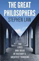 Les grands philosophes - La vie et les idées des plus grands penseurs de l'histoire - Great Philosophers - The Lives and Ideas of History's Greatest Thinkers